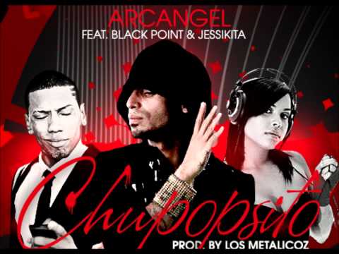 Arcangel Ft. Black Point & Jessikita - Chupopsito (Prod. By Los Metalicoz)