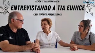 ENTREVISTA COM A TIA EUNICE | CASA ESPÍRITA PERSEVERANÇA (SP) - Setembro 2023