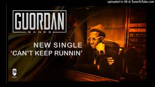 Guordan Banks - Can't Keep Runnin'