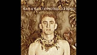 Years &amp; Years - Hypnotised (JCR Remix)