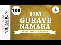 Om Shri Gurave Namaha | 108 Chanting | Spiritual vibration
