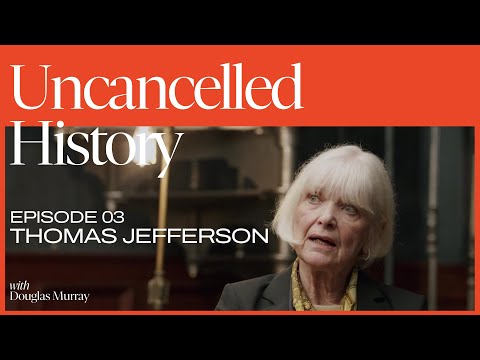 Uncancelled History with Douglas Murray | EP. 03 Thomas Jefferson