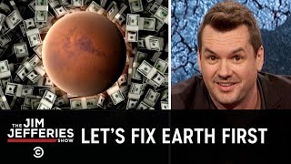 No, We’re Not All Going to Live on Mars - The Jim Jefferies Show