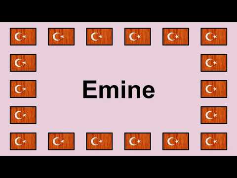 Pronounce EMINE in Turkish 🇹🇷