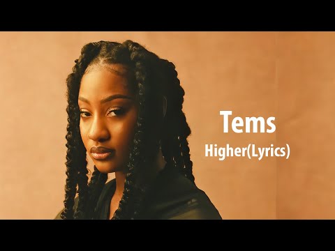 Tems - Higher(Lyrics Video)