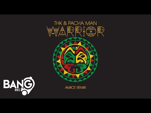 THK & PACHA MAN - Warrior (Amice Remix)