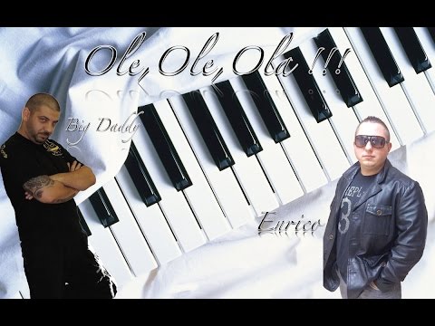 Enrico ft.Big Daddy - Ole,Ola…