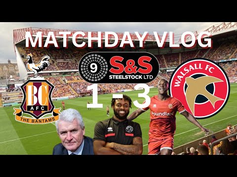 Bradford 1-3 Walsall 💥💥💥matchday vlog with guest presenter Barry