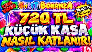 SWEET BONANZA KÜÇÜK KASA NASIL KATLANIR? | 720 TL KÜÇÜK KASA | SLOT OYUNLARI