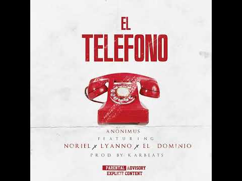 Noriel - El Teléfono (Feat. Anonimus, Lyanno & Ele A El Dominio)