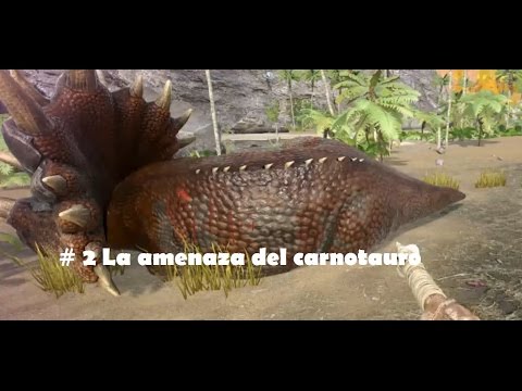 ARK SURVIVAL: La amenaza del carnotauro!! #2