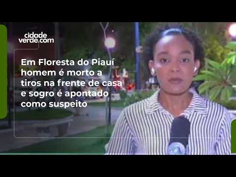 Em Floresta do Piauí homem é morto a tiros na frente de casa e sogro é apontado como suspeito