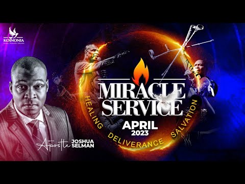 APRIL 2023 MIRACLE SERVICE WITH APOSTLE JOSHUA SELMAN 30||04||2023