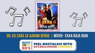 Download lagu Dil Ko Zara Sa Aaram Denge | MOVIE- Ekka Raja Rani | SINGERS- Kumar Sanu & Alka Yagnik mp3