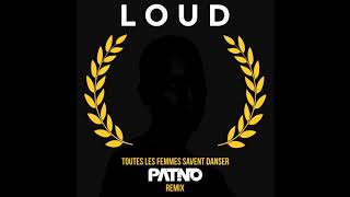 Loud - Toutes les Femmes Savent Danser (Pat.No. Remix)