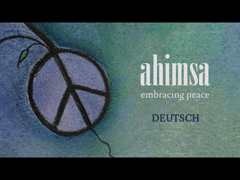 AHIMSA – embracing peace (komplette Doku DEUTSCH)