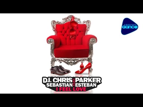 DJ Chris Parker feat.  Sebastian Esteban - I Feel Love (2016) [Official Audio]
