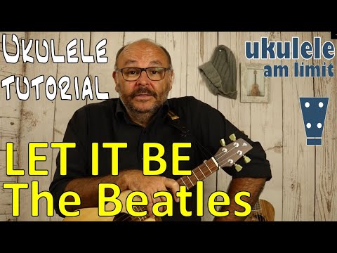 Ukulele-Tutorial: LET IT BE (The Beatles) - Ukulele leicht gemacht (Tutorial auf Deutsch)