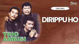 Download lagu Trio Ambisi - Dirippu Ho (Video Lirik) mp3