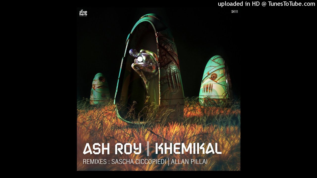 Ash Roy - Khemikal (Allan Pillai Remix) [Soupherb Records]