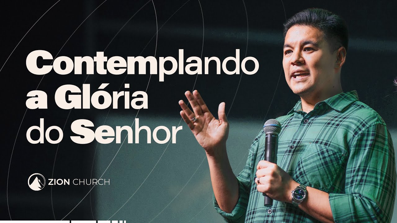 CONTEMPLANDO A GLÓRIA DO SENHOR // Pr. Teófilo Hayashi