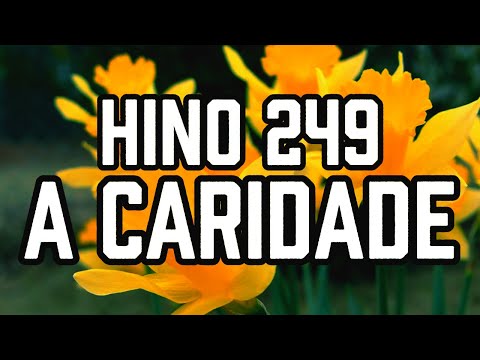 HINO 249 CCB - A Caridade - HINÁRIO 5 - Hino Cantado COM LETRA - Hinos CCB