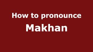 How to pronounce Makhan
