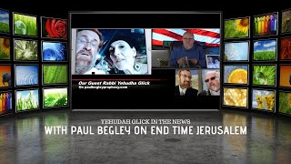 Yehudah Glick with Paul Begley on End Time Jerusalem