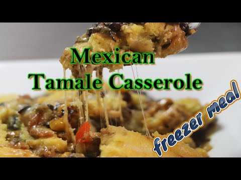 Mexican Chicken Tamale Casserole (Easy Freezer Meals)