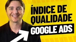 ÍNDICE DE QUALIDADE GOOGLE ADS: O QUE É E COMO FICAR EM PRIMEIRO NO GOOGLE PAGANDO MENOS