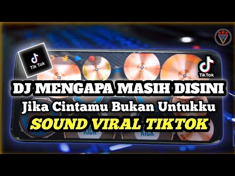 DJ MENGAPA MASIH DISINI REMIX FULL BASS VIRAL TIKTOK TERBARU 2023