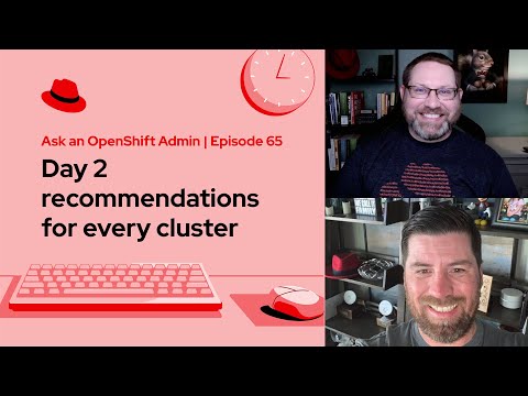 Ask an OpenShift Admin (E65) | Day 2 recommendations for every cluster