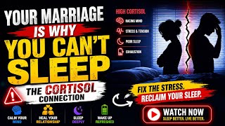 Your Marriage Is Why You Can’t Sleep: The Cortisol Connection