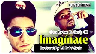 Imagínate - Criss Cortez Ft Charly EM  (Prod  By DJ Rafa Viloria)