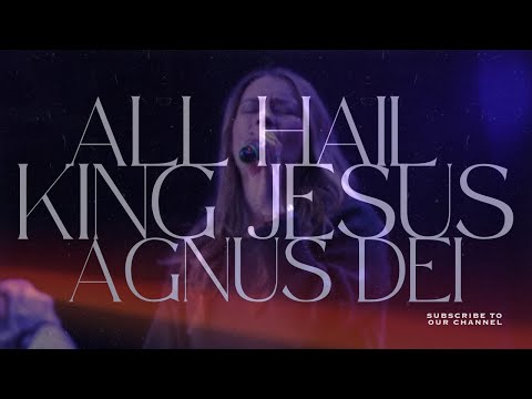 All Hail King Jesus | Agnus Dei | King Of Judah Music