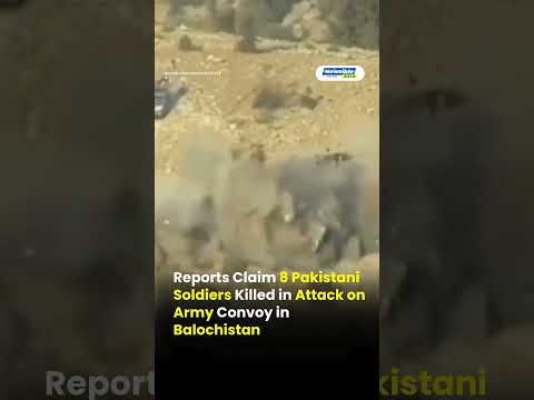 Reports Claim 8 Pakistani Soldiers Killed in Attack on Army Convoy in Balochistan