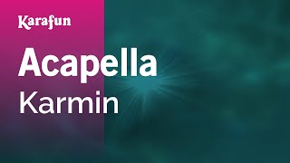 Acapella - Karmin | Karaoke Version | KaraFun