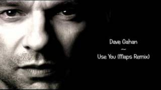 Dave Gahan - Use You (Maps Remix)