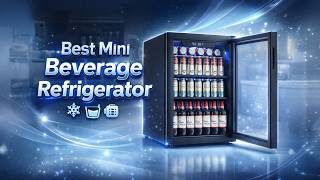 Best Mini Beverage Refrigerator for Home & Office