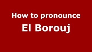 How to pronounce El Borouj