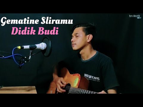 GEMATINE SLIRAMU || DIDIK BUDI ( COVER BY ISRO AKUSTIK)