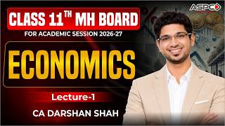 Class 11th Economics | MH Board | Lecture 1 | Annual Batch 2026 - 2027 | CA Darshan Shah | ASPC