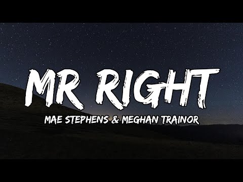 Mae Stephens & Meghan Trainor - Mr Right (Lyrics)
