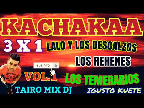 KACHAK 3X1 LALO REHENES TEMERARIOS TAIRO MIX DJ