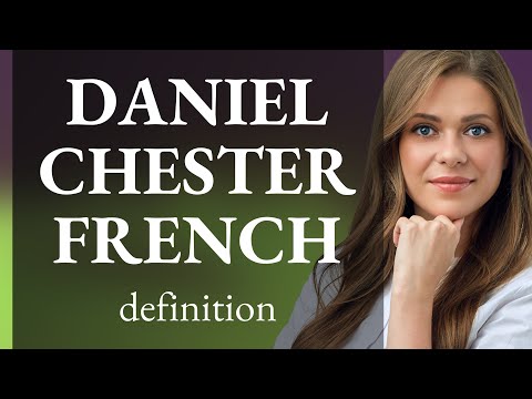 Daniel chester french — DANIEL CHESTER FRENCH meaning