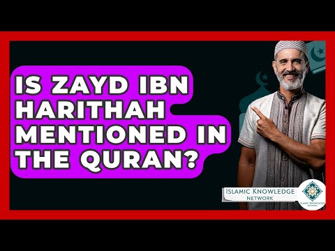 Is Zayd Ibn Harithah Mentioned In The Quran? - Islamic Knowledge Network