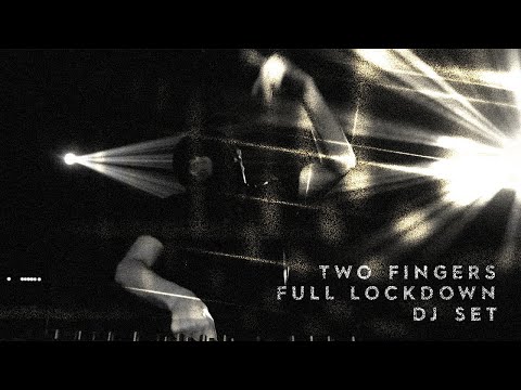 Two Fingers: Full Lockdown (DJ Set)