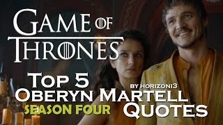 Top 5 Oberyn Martell Quotes | Game of Thrones | Season Four