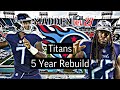 Rebuilding The Tennessee Titans In Madden 23 Franchise Mode 5 Year Rebuild