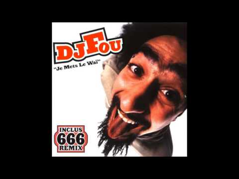 Dj Fou - Je mets le Waï (Original Version Expérience 1)